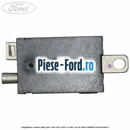 Amplificator semnal radio Ford C-Max 2011-2015 1.6 TDCi 115 cai diesel #326F61A2F7