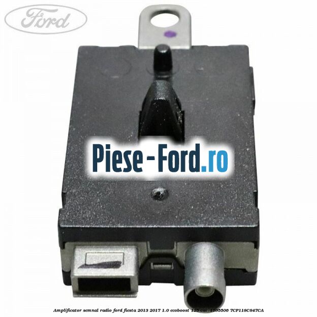 Amplificator semnal radio Ford Fiesta 2013-2017 1.0 EcoBoost 125 cai #849CF95779 Amplificator semnal radio Ford Fiesta 2013-2017 1.0 EcoBoost 125 cai #849CF95779