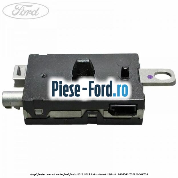 Amplificator semnal radio Ford Fiesta 2013-2017 1.0 EcoBoost 125 cai #849CF95779 Amplificator semnal radio Ford Fiesta 2013-2017 1.0 EcoBoost 125 cai #849CF95779