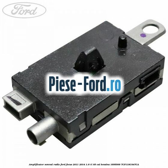 Amplificator semnal radio Ford Focus 2011-2014 1.6 Ti 85 cai #3689CE3093