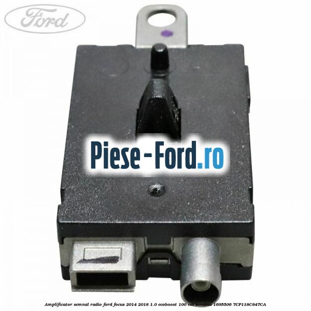 Amplificator semnal radio Ford Focus 2014-2018 1.0 EcoBoost 100 cai benzina #DAB111D54A