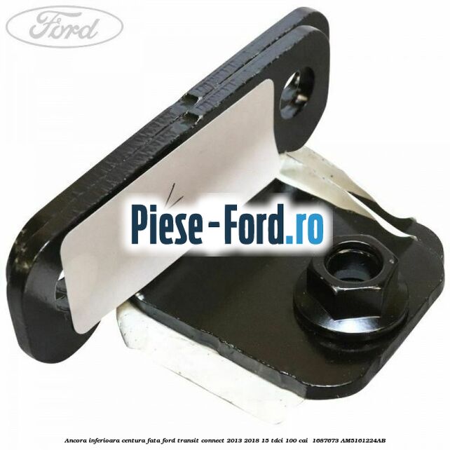 Ancora inferioara centura fata Ford Transit Connect 2013-2018 1.5 TDCi 100 cai #2766BCF8C6