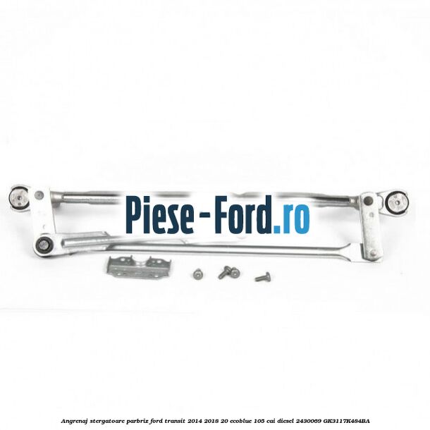Angrenaj stergatoare parbriz Ford Transit 2014-2018 2.0 EcoBlue 105 cai #24A56D7661