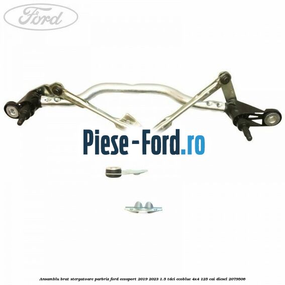 Ansamblu brat stergatoare parbriz Ford EcoSport 2019-2023 1.5 TDCi EcoBlue 4x4 125 cai diesel #6BFF8F1A8E