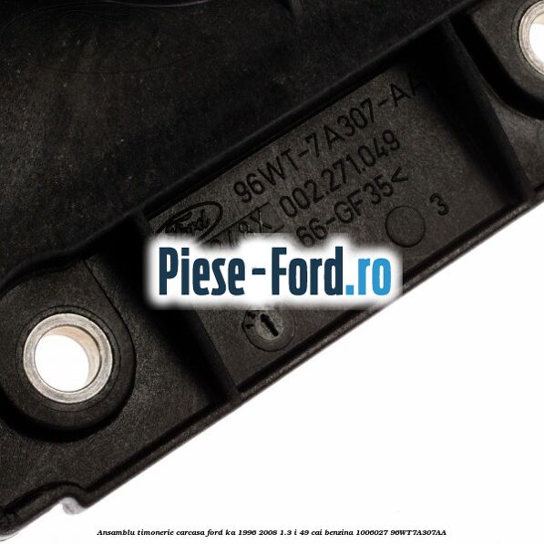 Ansamblu timonerie, carcasa Ford Ka 1996-2008 1.3 i 49 cai benzina #9B11CF9412