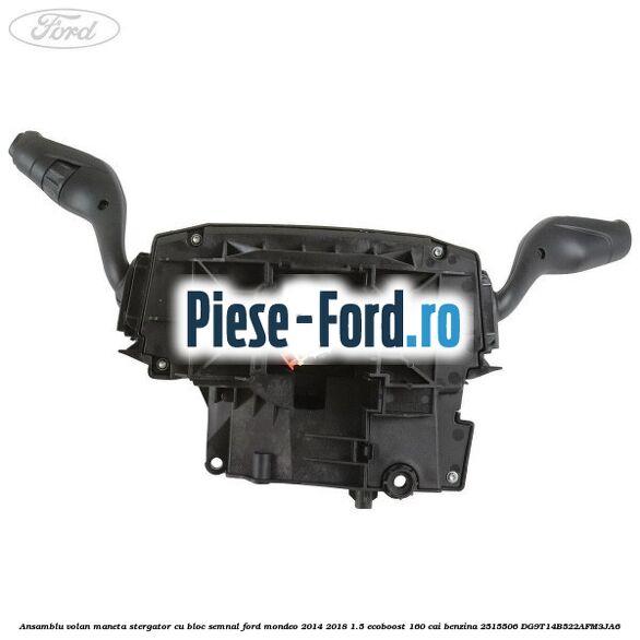 Ansamblu volan maneta stergator cu bloc semnal Ford Mondeo 2014-2018 1.5 EcoBoost 160 cai benzina #74A1674393