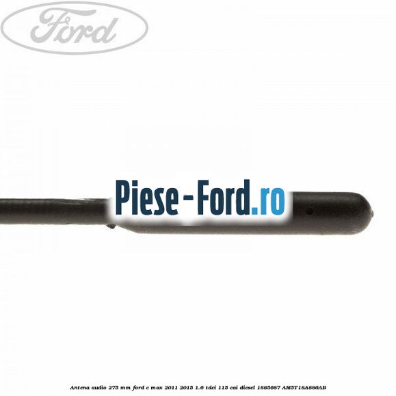 Antena audio 275 mm Ford C-Max 2011-2015 1.6 TDCi 115 cai diesel #3D562A23A2