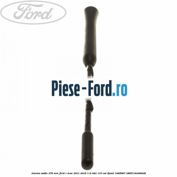 Antena audio 275 mm Ford C-Max 2011-2015 1.6 TDCi 115 cai diesel #3D562A23A2