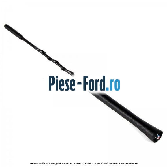Antena audio 275 mm Ford C-Max 2011-2015 1.6 TDCi 115 cai diesel #3D562A23A2