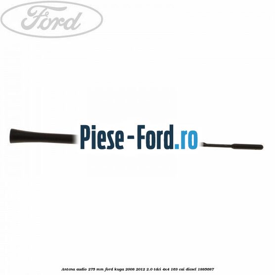 Antena audio 275 mm Ford Kuga 2008-2012 2.0 TDCI 4x4 163 cai #E87CC43656