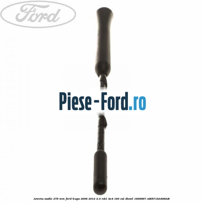 Antena audio 275 mm Ford Kuga 2008-2012 2.0 TDCI 4x4 163 cai diesel #E87CC43656