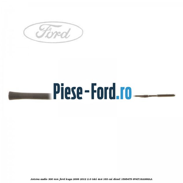 Antena audio 300 mm Ford Kuga 2008-2012 2.0 TDCI 4x4 163 cai diesel #641C64530D