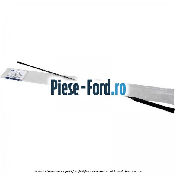 Antena audio, 550 mm cu gaura filet Ford Fiesta 2008-2012 1.6 TDCi 95 cai
