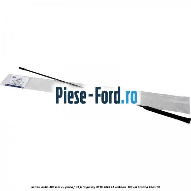 Antena audio 550 mm cu gaura filet Ford Galaxy 2015-2023 1.5 EcoBoost 160 cai #63CC7AE386