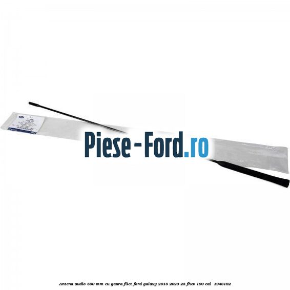 Antena audio 550 mm cu gaura filet Ford Galaxy 2015-2023 2.5 FHEV 190 cai #26E8537913