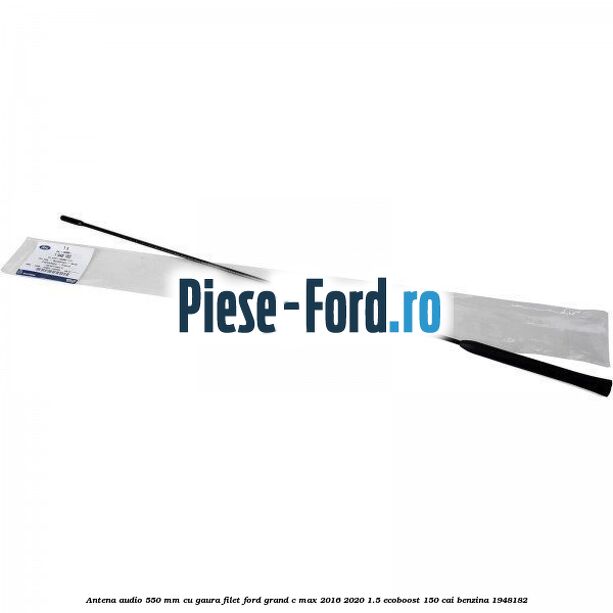 Antena audio 550 mm cu gaura filet Ford Grand C-Max 2016-2020 1.5 EcoBoost 150 cai benzina #34AA660815