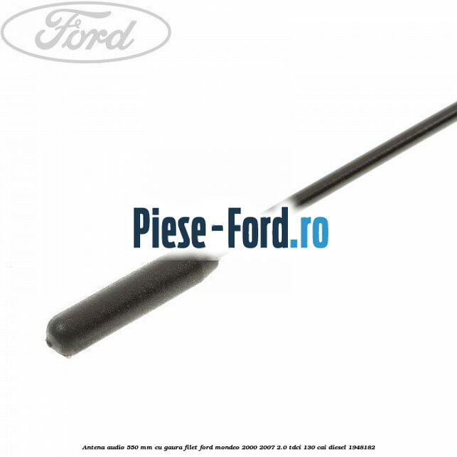 Antena audio, 550 mm cu gaura filet Ford Mondeo 2000-2007 2.0 TDCi 130 cai diesel