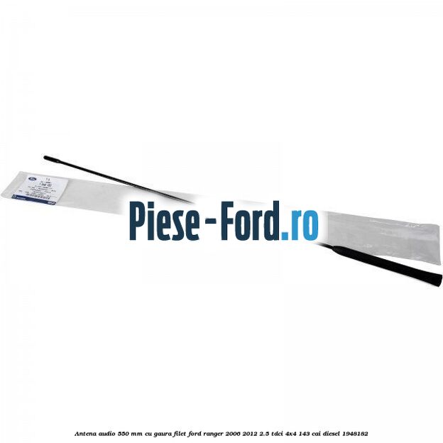 Antena audio 550 mm cu gaura filet Ford Ranger 2006-2012 2.5 TDCi 4x4 143 cai #AD12E4E331