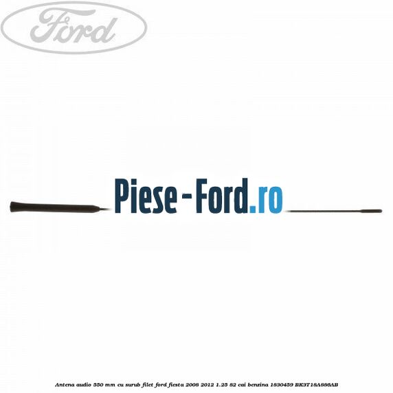 Antena audio, 550 mm cu gaura filet Ford Fiesta 2008-2012 1.25 82 cai benzina