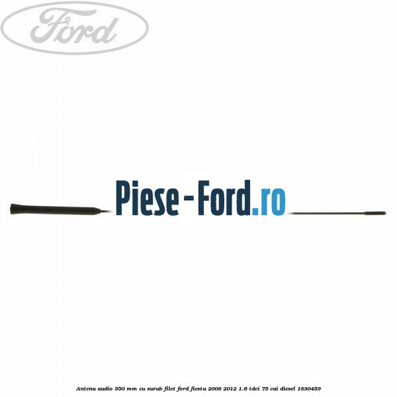 Antena audio, 550 mm cu surub filet Ford Fiesta 2008-2012 1.6 TDCi 75 cai