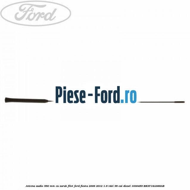 Antena audio, 550 mm cu gaura filet Ford Fiesta 2008-2012 1.6 TDCi 95 cai diesel