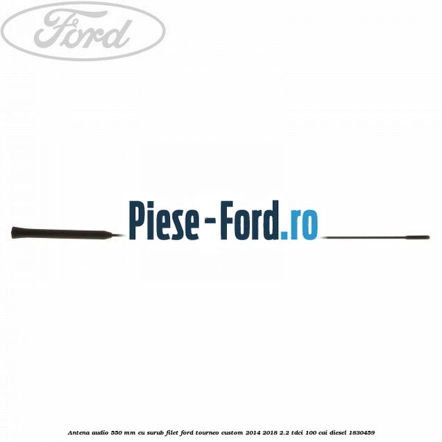 Antena audio, 550 mm cu surub filet Ford Tourneo Custom 2014-2018 2.2 TDCi 100 cai diesel