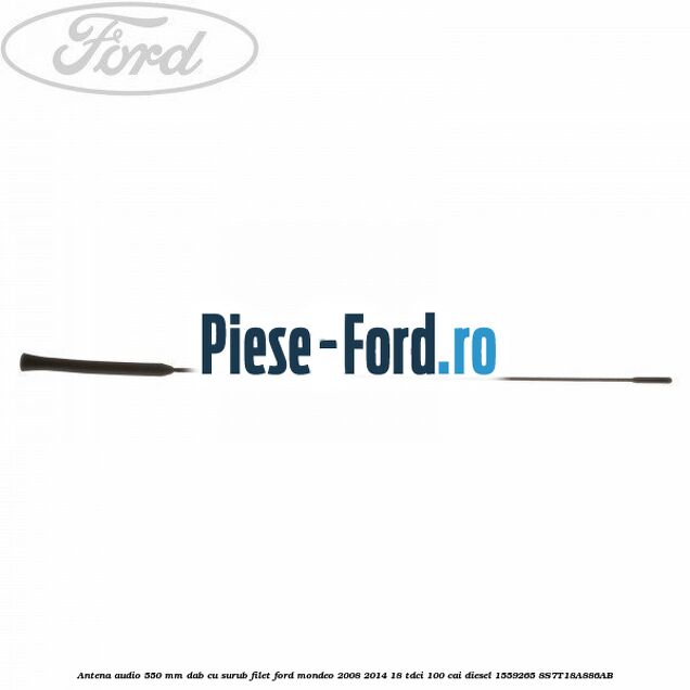 Antena audio 550 mm DAB cu surub filet Ford Mondeo 2008-2014 1.8 TDCi 100 cai #04FDCFD764
