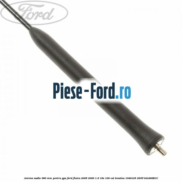 Antena audio 660 mm pentru GPS Ford Fiesta 2005-2008 1.6 16V 100 cai benzina #3C77AADE8A