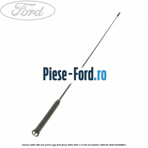 Antena audio 660 mm pentru GPS Ford Focus 2004-2007 1.6 100 cai benzina #7C5202DB42