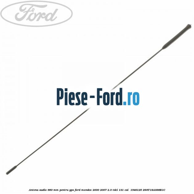 Antena audio 660 mm pentru GPS Ford Mondeo 2000-2007 2.0 TDCi 131 cai  #00487CB107