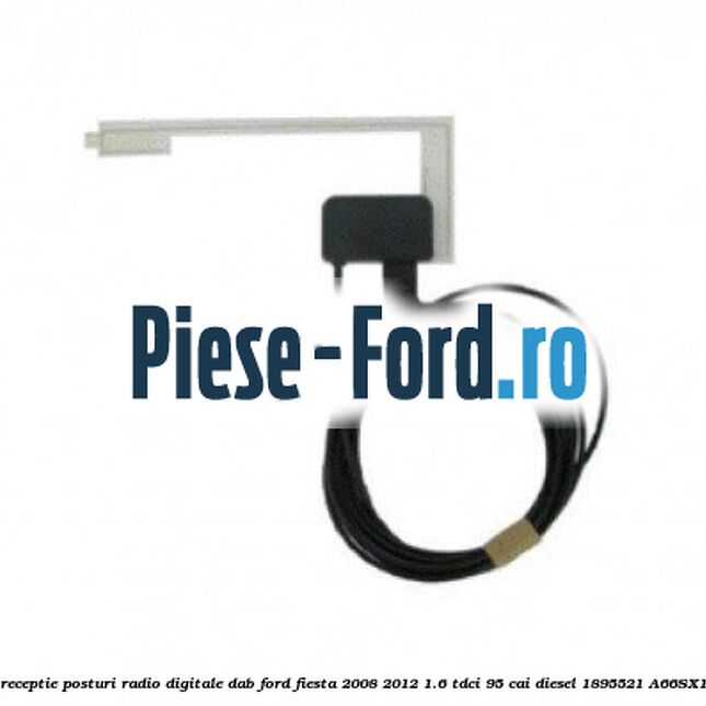 Antena receptie posturi radio digitale DAB Ford Fiesta 2008-2012 1.6 TDCi 95 cai diesel
