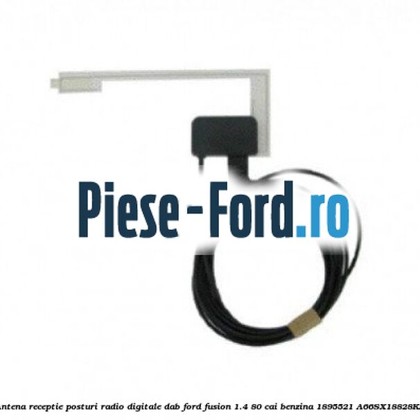 Antena receptie posturi radio digitale DAB Ford Fusion 1.4 80 cai benzina