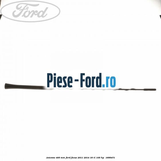 Antenne 405 mm Ford Focus 2011-2014 1.6 Ti 105 HP #3BEFCF9ED3