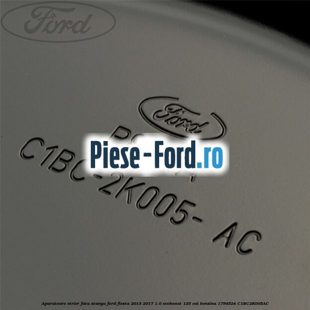 Aparatoare etrier fata stanga Ford Fiesta 2013-2017 1.0 EcoBoost 125 cai benzina