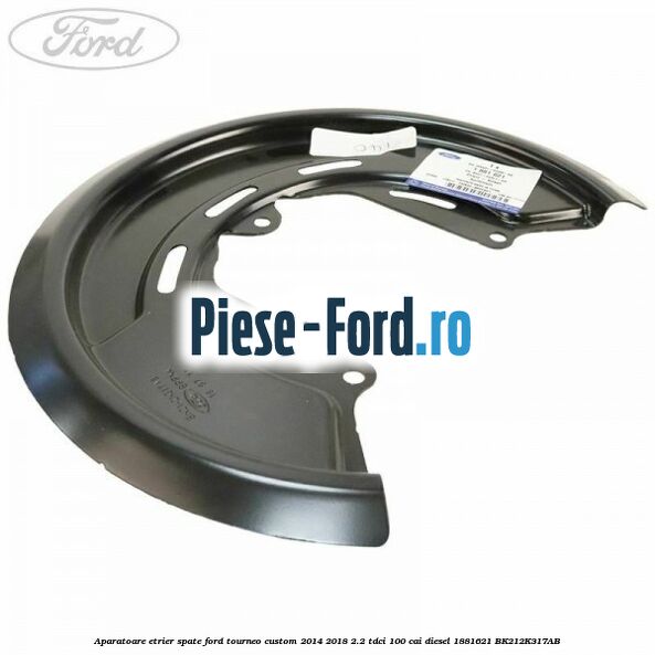 Aparatoare etrier spate Ford Tourneo Custom 2014-2018 2.2 TDCi 100 cai diesel