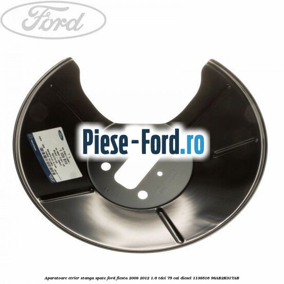 Aparatoare etrier stanga spate Ford Fiesta 2008-2012 1.6 TDCi 75 cai diesel