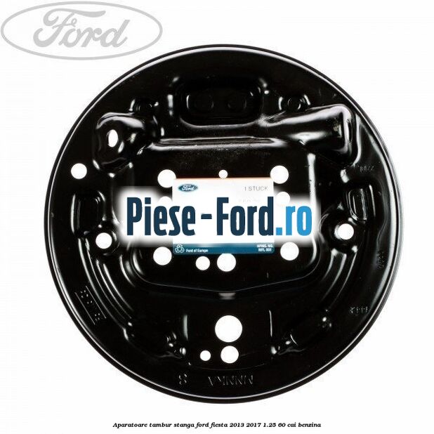 Aparatoare tambur stanga Ford Fiesta 2013-2017 1.25 60 cai benzina