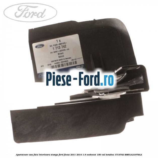 Aparatoare usa fata interioara stanga Ford Focus 2011-2014 1.6 EcoBoost 150 cai benzina #095DC8CC4C