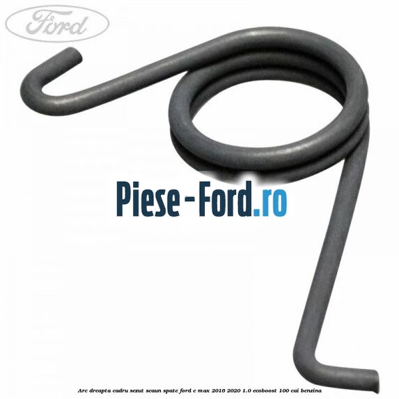 Arc dreapta cadru sezut scaun spate Ford C-Max 2016-2020 1.0 EcoBoost 100 cai benzina