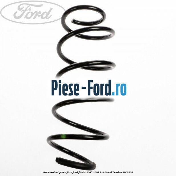 Arc elicoidal punte fata Ford Fiesta 2005-2008 1.3 60 cai