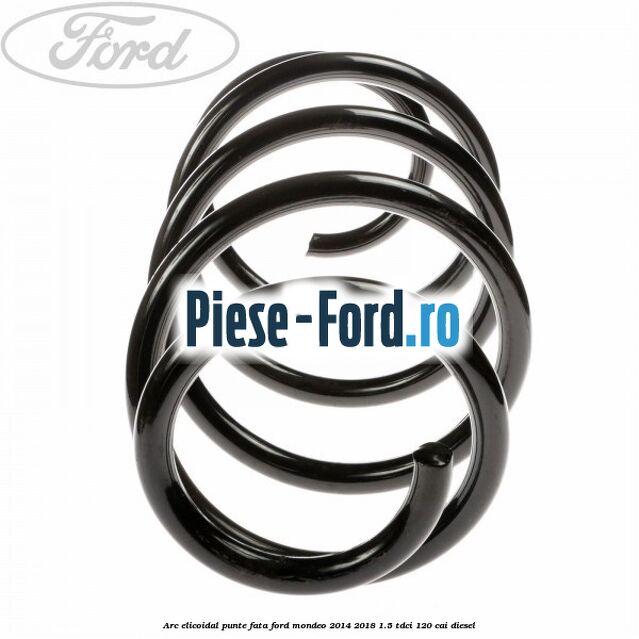 Arc elicoidal punte fata Ford Mondeo 2014-2018 1.5 TDCi 120 cai diesel