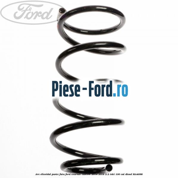 Arc elicoidal punte fata Ford Tourneo Custom 2014-2018 2.2 TDCi 100 cai