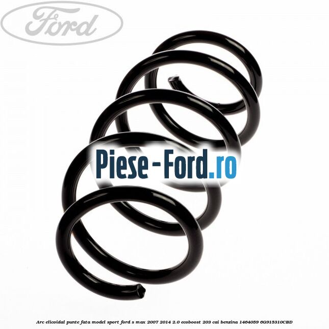 Arc elicoidal punte fata model sport Ford S-Max 2007-2014 2.0 EcoBoost 203 cai benzina