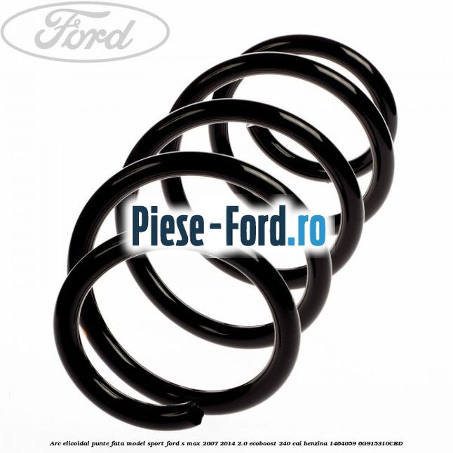 Arc elicoidal punte fata Ford S-Max 2007-2014 2.0 EcoBoost 240 cai benzina