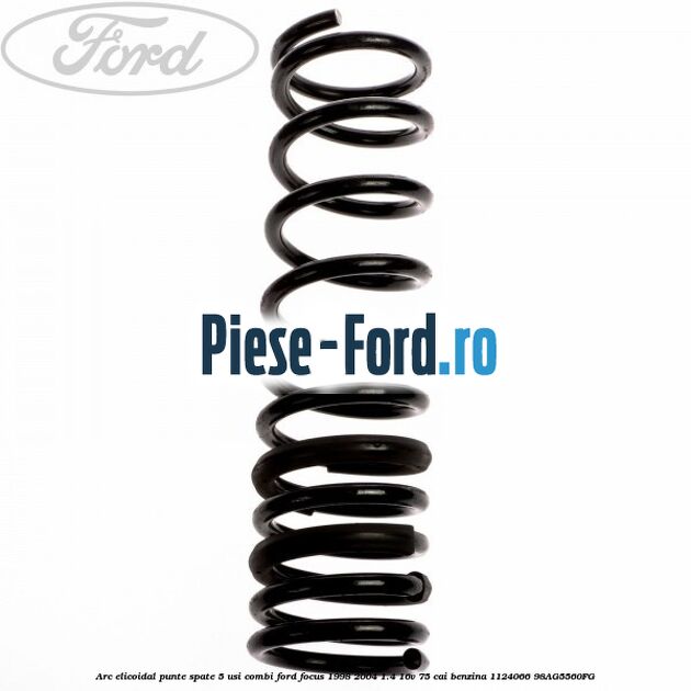 Arc elicoidal punte spate 5 usi combi Ford Focus 1998-2004 1.4 16V 75 cai benzina
