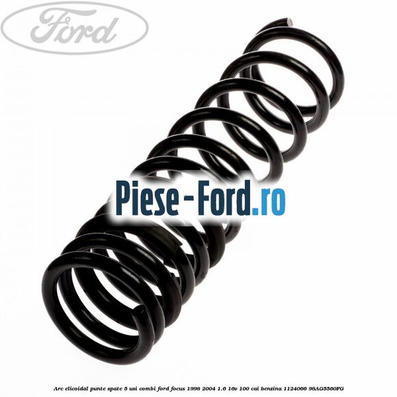 Arc elicoidal punte spate 5 usi combi Ford Focus 1998-2004 1.6 16V 100 cai benzina #58A57B812C