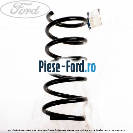 Arc elicoidal punte spate 5 usi combi model sport Ford Mondeo 2008-2014 1.6 EcoBoost 160 cai #6A980D9E1B