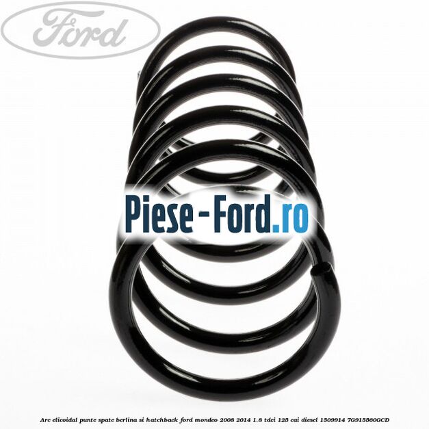 Arc elicoidal punte spate berlina si hatchback Ford Mondeo 2008-2014 1.8 TDCi 125 cai diesel #DFDD2EBCE7