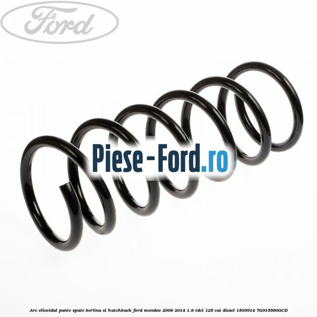 Arc elicoidal punte spate berlina si hatchback Ford Mondeo 2008-2014 1.8 TDCi 125 cai diesel #DFDD2EBCE7