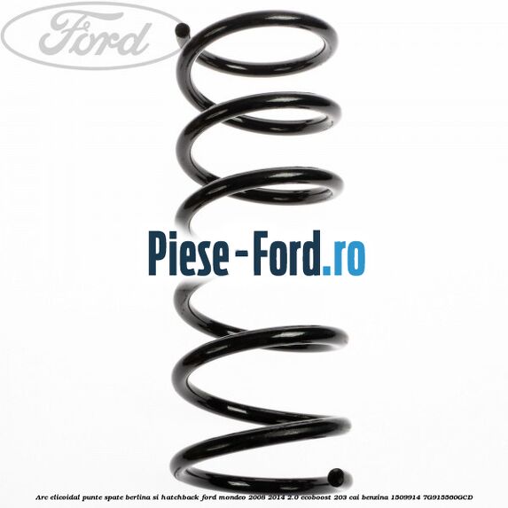 Arc elicoidal punte spate berlina si hatchback Ford Mondeo 2008-2014 2.0 EcoBoost 203 cai benzina